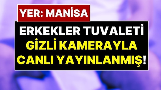 Manisa'da İğrenç Tuzak: Çay Bahçesinin Erkekler Tuvaletinde Canlı Yayın Yapan Gizli Kamera Bulundu