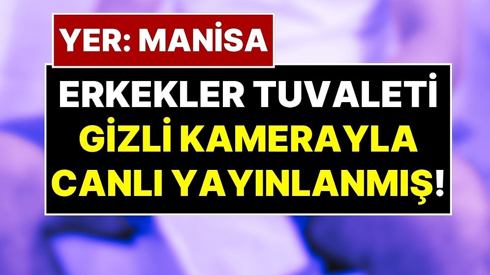 Manisa'da İğrenç Tuzak: Çay Bahçesinin Erkekler Tuvaletinde Canlı Yayın Yapan Gizli Kamera Bulundu