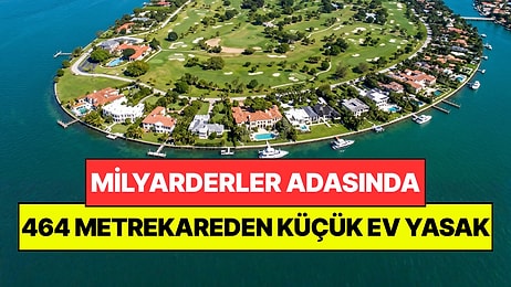 Milyarderler Adasında 'Küçük Ev' Yapmak Yasak: En Az 464 Metrekare Şartı Var