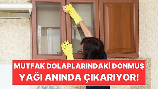 Mutfak Dolaplarındaki Donmuş Yağı Çıkarmanın Basit Yöntemi Belli Oldu