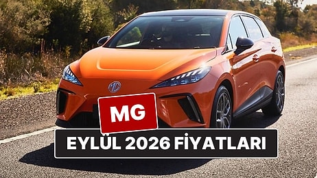 MG Fiyat Listesi Eylül 2026! İşte ZS, HS, MG4 ve Marvel R Güncel Fiyatları
