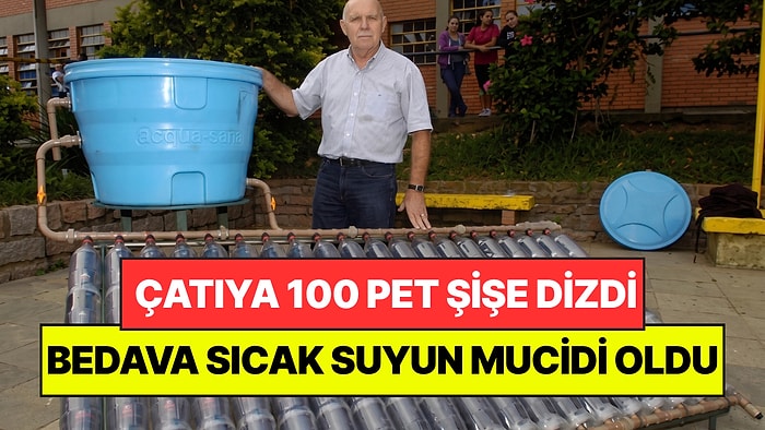 100 Pet Şişeyi Çatıya Kurdu: Şimdi Evde Sıcak Suyu Bedavaya Kullanıyorlar