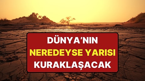 Bilim İnsanları Hesapladı: 2100 Yılında Dünya Nasıl Bir Yer Olacak?