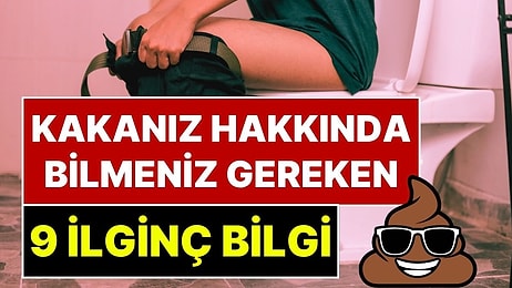 Herkes Yapıyor Ama Kimse Konuşmuyor: Kaka Hakkında Bilmeniz Gereken 9 İlginç Bilgi