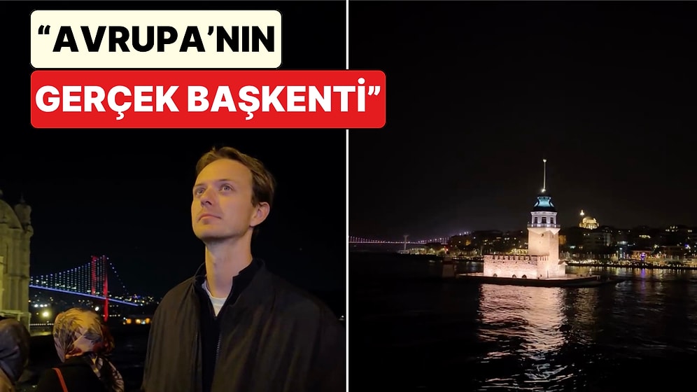 Yabancı Turistin İstanbul Paylaşımı Beğeni Topladı: "Avrupa'nın Gerçek Başkenti"