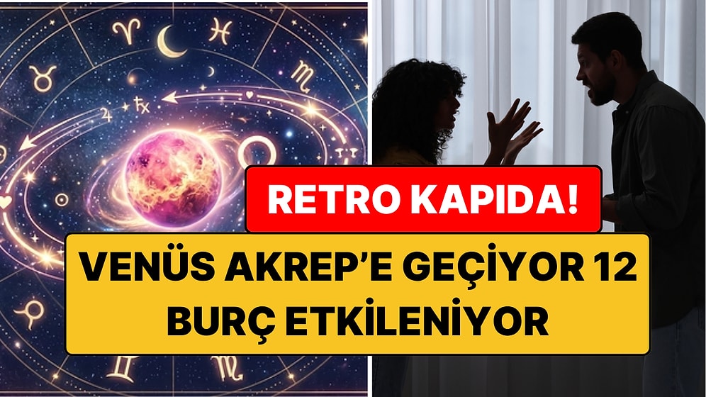 Venüs Akrep Geçişi ve Retrosunun 12 Burca Kadersel Etkileri: Venüs Retro Ne Zaman Başlıyor?
