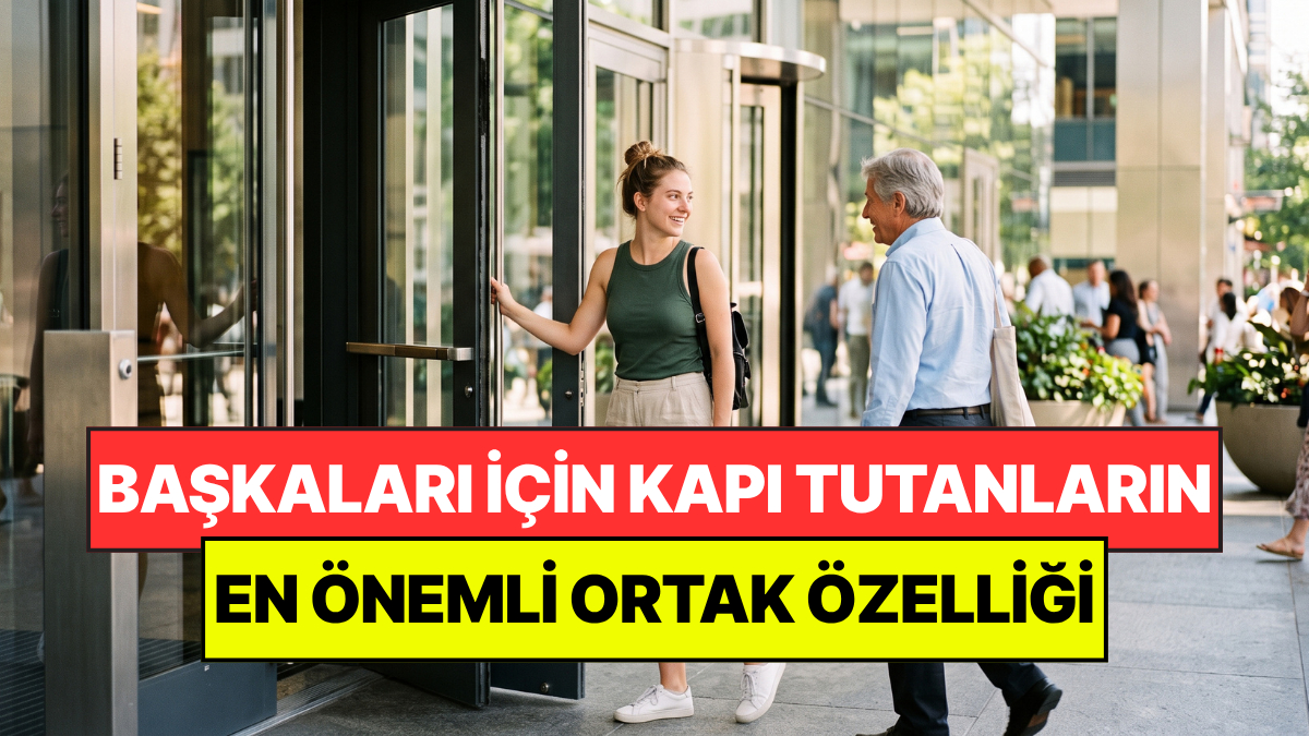 Psikologlar Açıkladı: Başkaları İçin Kapıları Açık Tutan Kişilerin Ortak Özelliği