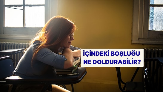 Psikoloji Testi: İçindeki Boşluğu Hangi Duygu Doldurabilir?