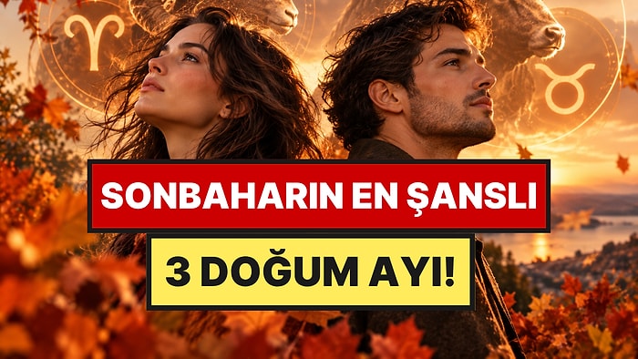 Astrologlar Net Tarih Verdi: Sonbaharda Kaderi Değişecek 3 Şanslı Doğum Ayı Belli Oldu