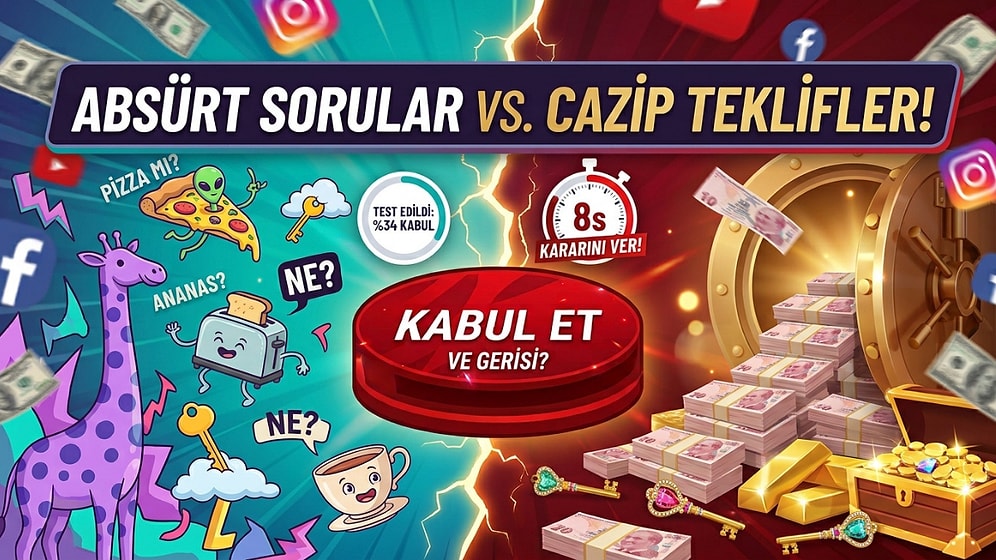 Bu Testte Sorular Çok Absürt Ama Teklifler Ağız Sulandırıyor