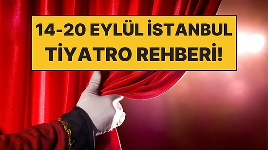 14-20 Eylül Haftasında İstanbul’da Sahnelenecek 10 Tiyatro Oyunu