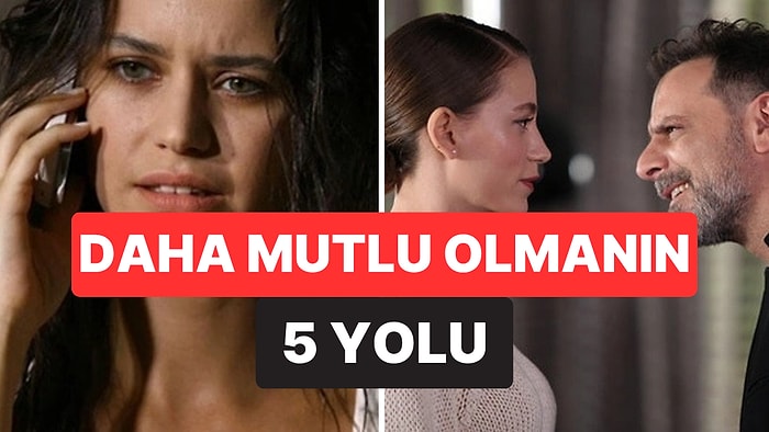 Psikolojiye Göre Daha Mutlu Olmanın 5 Yolu