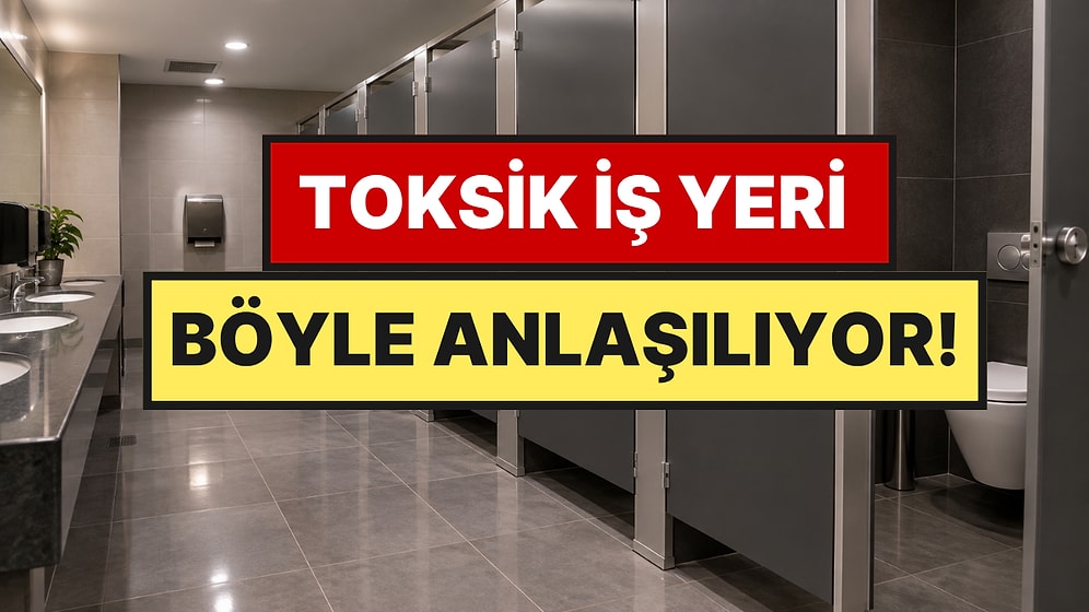 Toksik Bir İş Yerini Ele Veren 4 İşaret: Meğer En Önemli Detay Tuvaletteymiş
