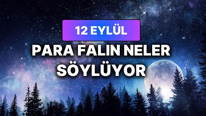 Günlük Para Burç Yorumuna Göre 12 Eylül Cumartesi Günün Nasıl Geçecek?