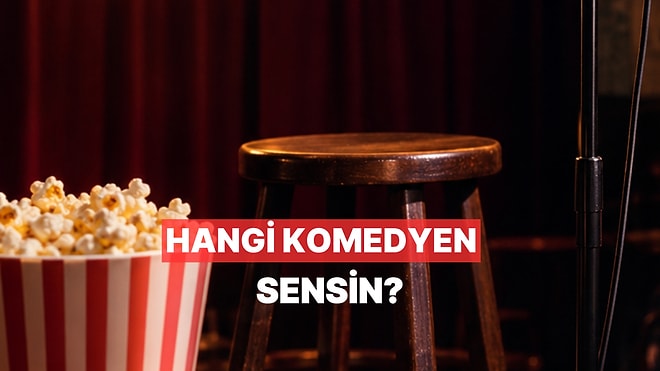 Senin Mizah Seviyen Hangi Stand-Up Komedyeni ile Benzer?