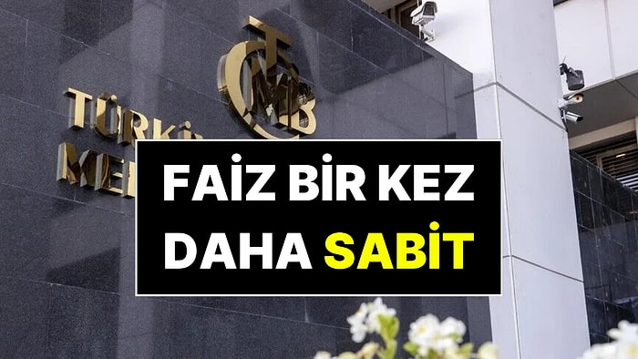 Merkez Bankası Açıkladı: Faiz Bir Kez Daha Sabit Bırakıldı