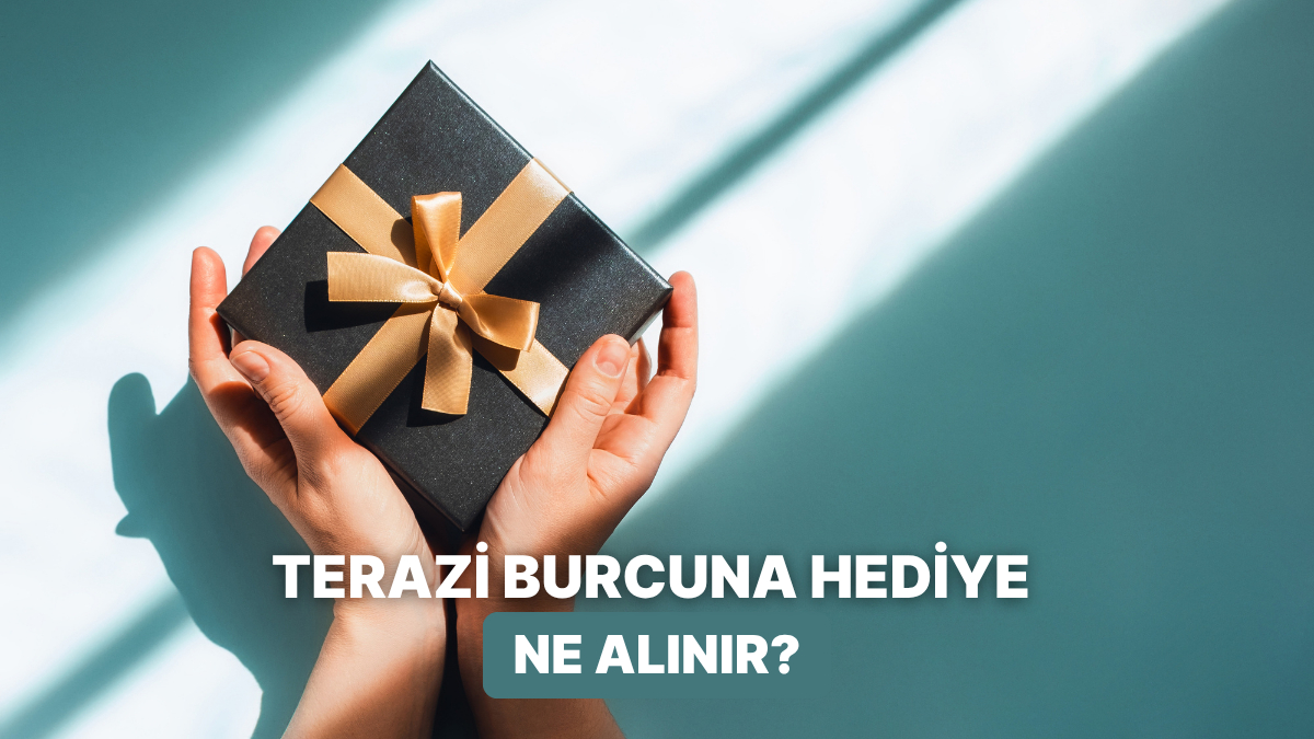 Terazi Burçlarına Alınabilecek En Güzel 9 Hediye Önerisi