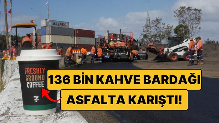 Çöpe Atılan Kahve Bardaklarıyla Yol Yaptılar: 136 Bini Asfalta Karıştı!