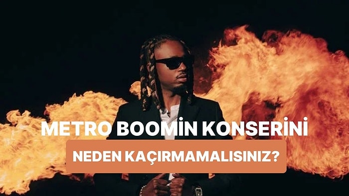 Metro Boomin Konserine Gitmeyenlerin Kaçıracağı 7 Şey