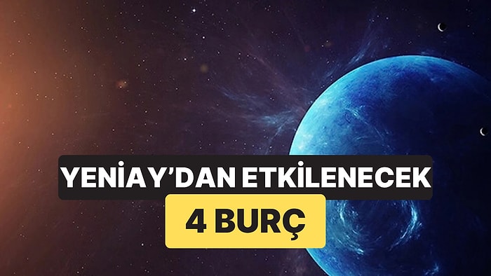 Astrologa Göre Bu Yeniaydan En Çok Etkilenecek 4 Burç