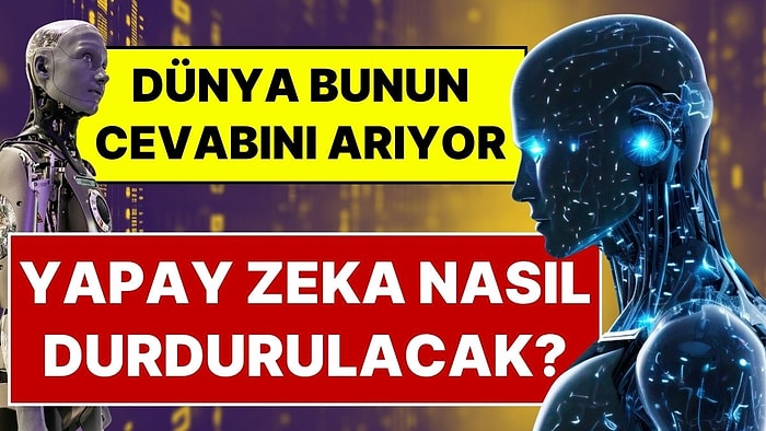 Yapay Zekada Asıl Tartışma Bu: Uzmanlar Riskin Yüzdesini Değil, Nasıl Durdurulacağını Konuşuyor