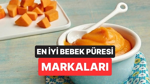 En İyi Bebek Püresi Markaları