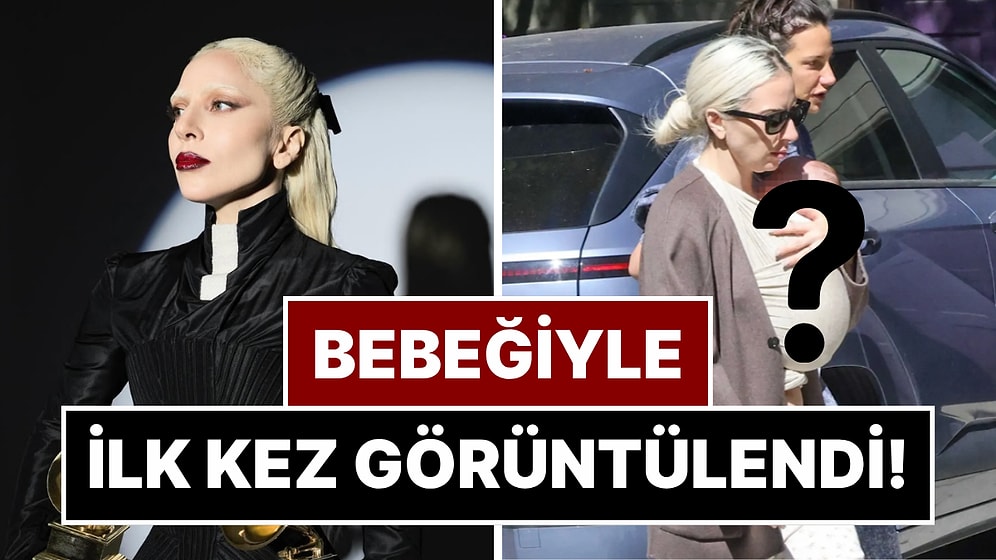 Lady Gaga İlk Kez Anne Oldu: Nişanlısıyla Bebeklerini Kucaklarında Görenler Şaşırdı!