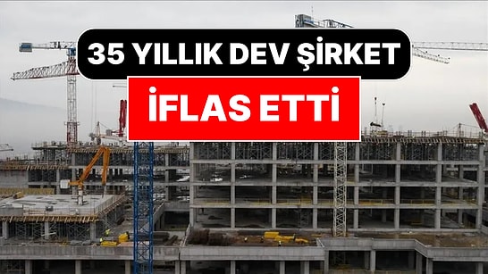 35 Yıllık İnşaat Devi Resmen İflas Etti