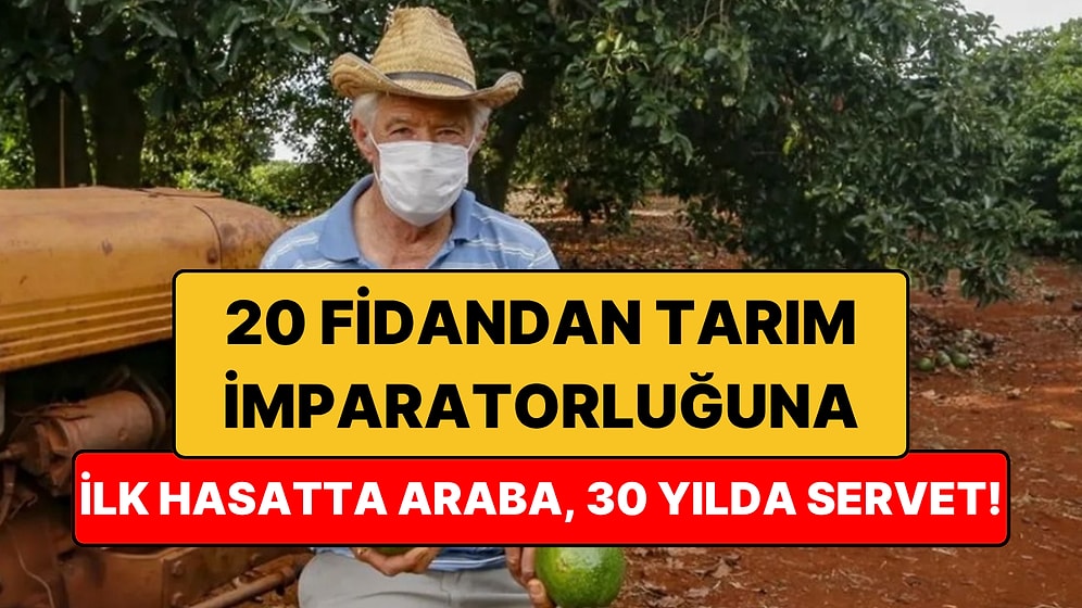 20 Fidanla Başlayan Tarım İmparatorluğu: İlk Hasatla Araba Aldı, 30 Yılda Zengin Oldu