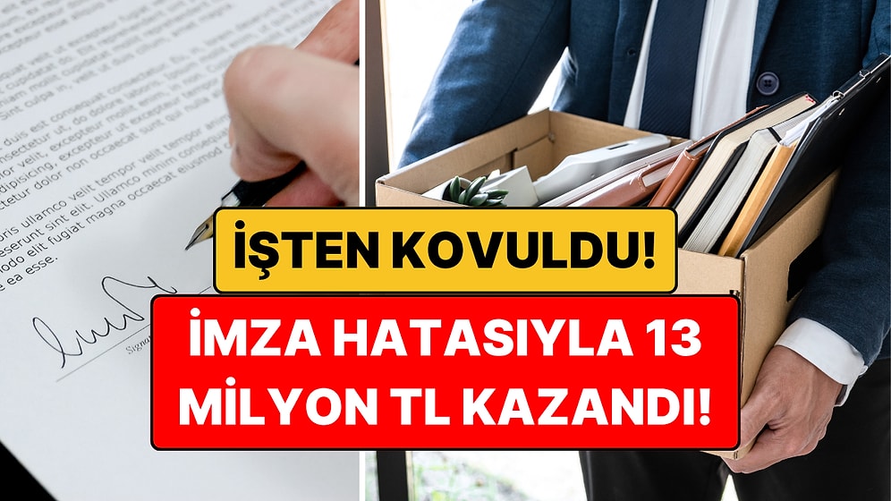 İşten Kovuldu, Şirketin İmza Hatası Servet Getirdi: Tam 13 Milyon TL!
