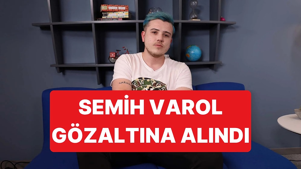 Fenomen Semih Varol, Tiktok'ta Polislere Yönelik Sözleri Nedeniyle Gözaltına Alındı