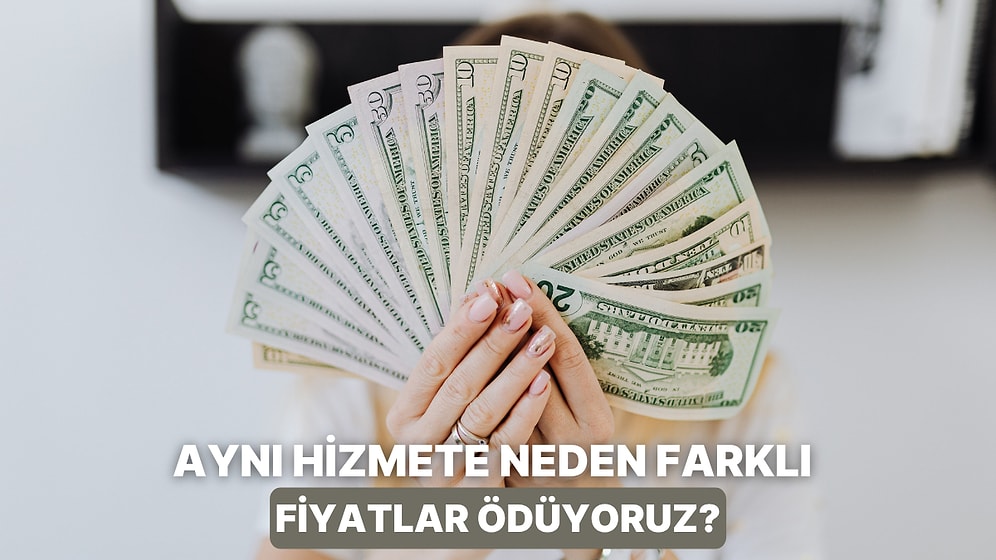 Aynı Hizmete Farklı Zamanlarda Farklı Fiyat Ödememize Neden Olan 10 Ekonomik Mekanizma