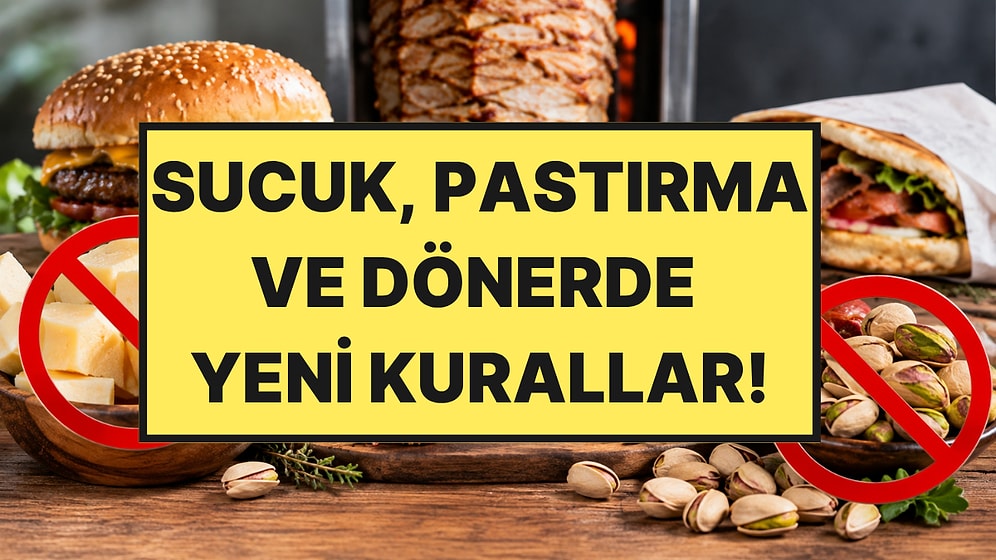 Et Ürünlerinde Kurallar Değişiyor: Fıstıklı Sucuğa, İsimsiz Dönere Yasak Geliyor