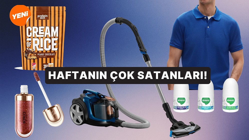 Haftanın En Popülerleri: Herkesin Sepetine Eklediği Haftanın En Çok Satan Ürünleri