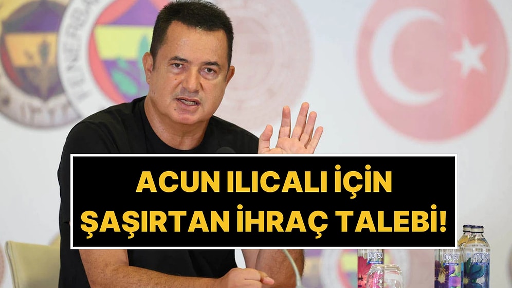 Fenerbahçe’de Acun Ilıcalı İçin Şaşırtan Talep: İhraç Edilmesi İsteniyor
