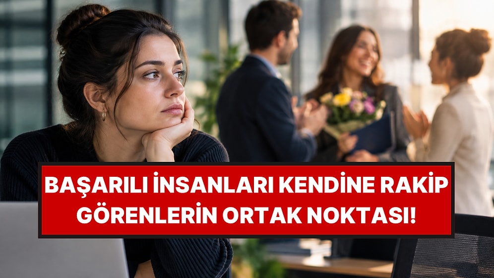 Psikologlar Açıkladı: Başarılı İnsanlarla Kendini Kıyaslayan Kişilerin Ortak Noktası