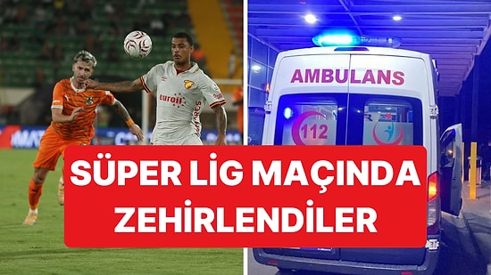 Alanyaspor-Göztepe Maçının Ardından 50 Kişi Zehirlenerek Hastaneye Kaldırıldı