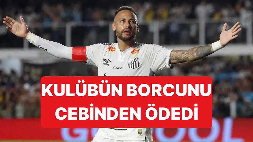 Efsanesi Olduğu Kulübe Vefa: Neymar Santos'un 2 Milyon 30 Bin Euro'luk Borcunu Cebinden Ödedi
