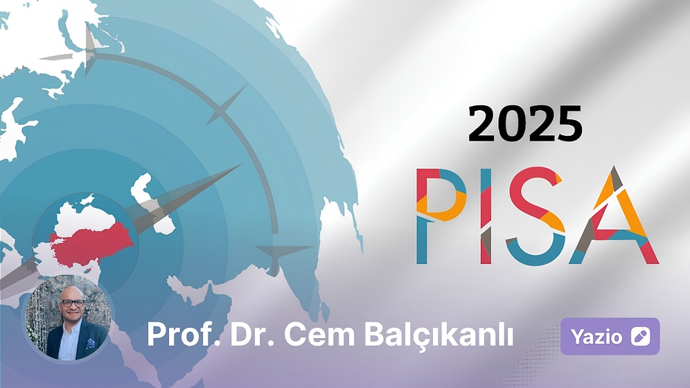 PISA 2025’te Türkiye’den Umut Veren Sonuçlar: Yükseliş Güzel, Şimdi Sırada Fırsat Eşitliği Var