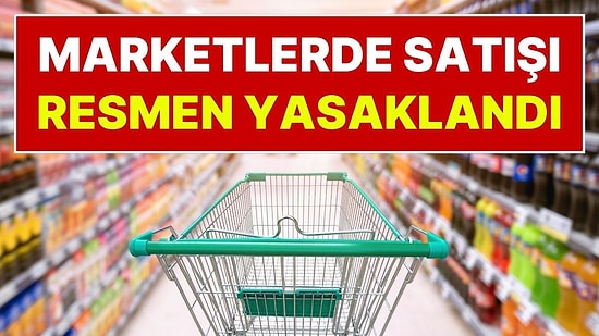 Marketlere Yeni Kısıtlama Geldi: Bu Ürünlerin Satışı 3 Ay Sonra Yasaklanacak
