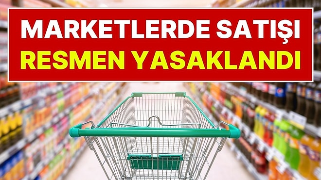 Marketlere Yeni Kısıtlama Geldi: Bu Ürünlerin Satışı 3 Ay Sonra Yasaklanacak