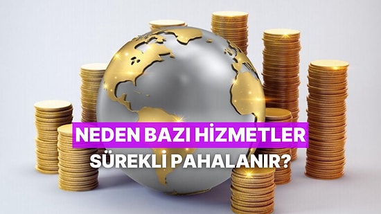 “Baumol Maliyet Hastalığı” Nedir? Bazı Hizmetler Neden Sürekli Pahalanır?