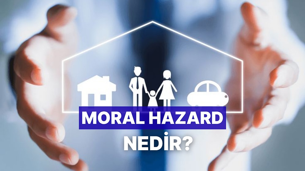 “Moral Hazard” Nedir? Güvence Altında Hissetmenin Davranışlarımızı Değiştirdiği 9 Durum
