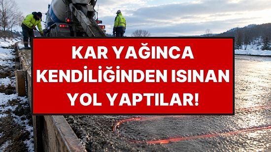 Yollara Kendi Kendini Isıtan Beton Döküyorlar: Kar ve Buz Artık Sorun Olmayacak