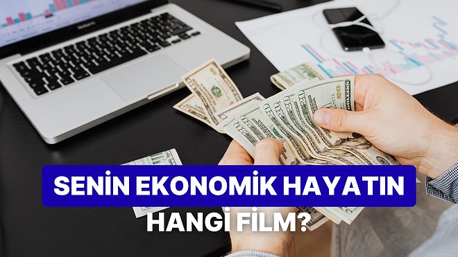Ekonomik Hayatın Bir Film Olsaydı Adı Ne Olurdu?