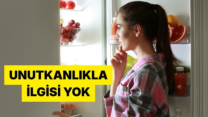 Buzdolabının Kapağını Açınca Ne Aradığını Unutuyorsan Bunun Bilimsel Bir Sebebi Var