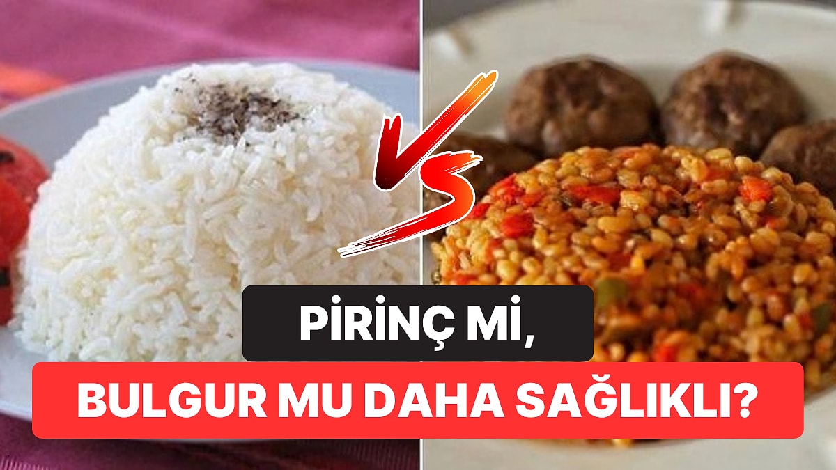 Pirinç mi Bulgur mu? Hangisinin Daha Sağlıklı Olduğu Açıklandı