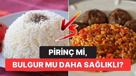 Pirinç mi Bulgur mu? Hangisinin Daha Sağlıklı Olduğu Açıklandı