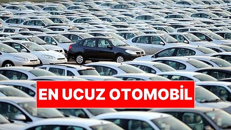 En Ucuz Otomobiller Belli Oldu: Fiyatlar 1 Milyon 400 Bin Liradan Başlıyor