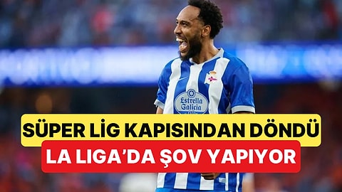 Aubameyang, Çorum FK'nin Kapısından Dönmüştü La Liga'da Şov Yapıyor